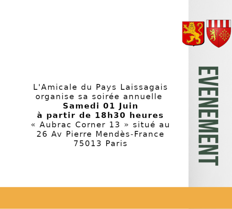 «  L'Amicale du Pays Laissagais  » organise sa soirée annuelle qui se tiendra le Samedi 01 Juin à partir de 18h30 heures « Aubrac Corner 13 » situé au 26 Av Pierre Mendès-France 75013 Paris